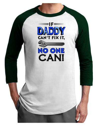 If Daddy Can't Fix It Adult Raglan Shirt-Raglan Shirt-TooLoud-White-Forest-X-Small-Davson Sales