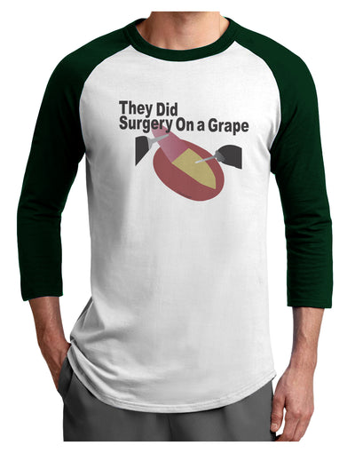 They Did Surgery On a Grape Adult Raglan Shirt by TooLoud-TooLoud-White-Forest-X-Small-Davson Sales