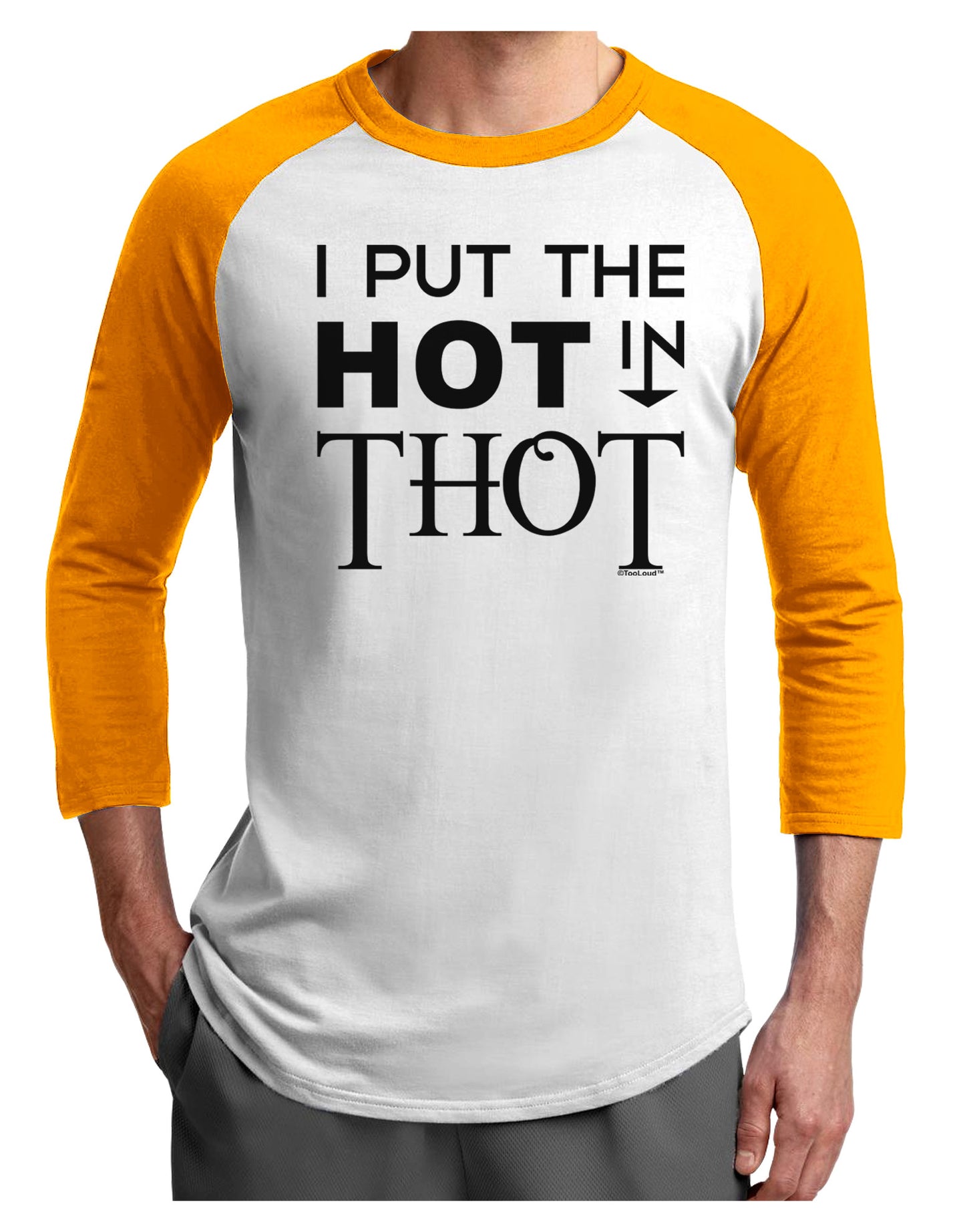 I Put the HOT in THOT Adult Raglan Shirt-Raglan Shirt-TooLoud-White-Gold-X-Small-Davson Sales