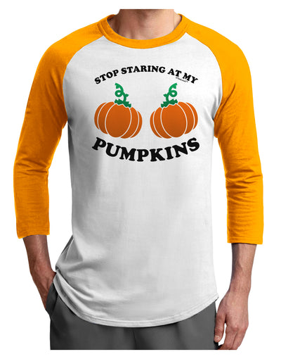 Stop Staring At My Pumpkins Adult Raglan Shirt by TooLoud-TooLoud-White-Gold-X-Small-Davson Sales