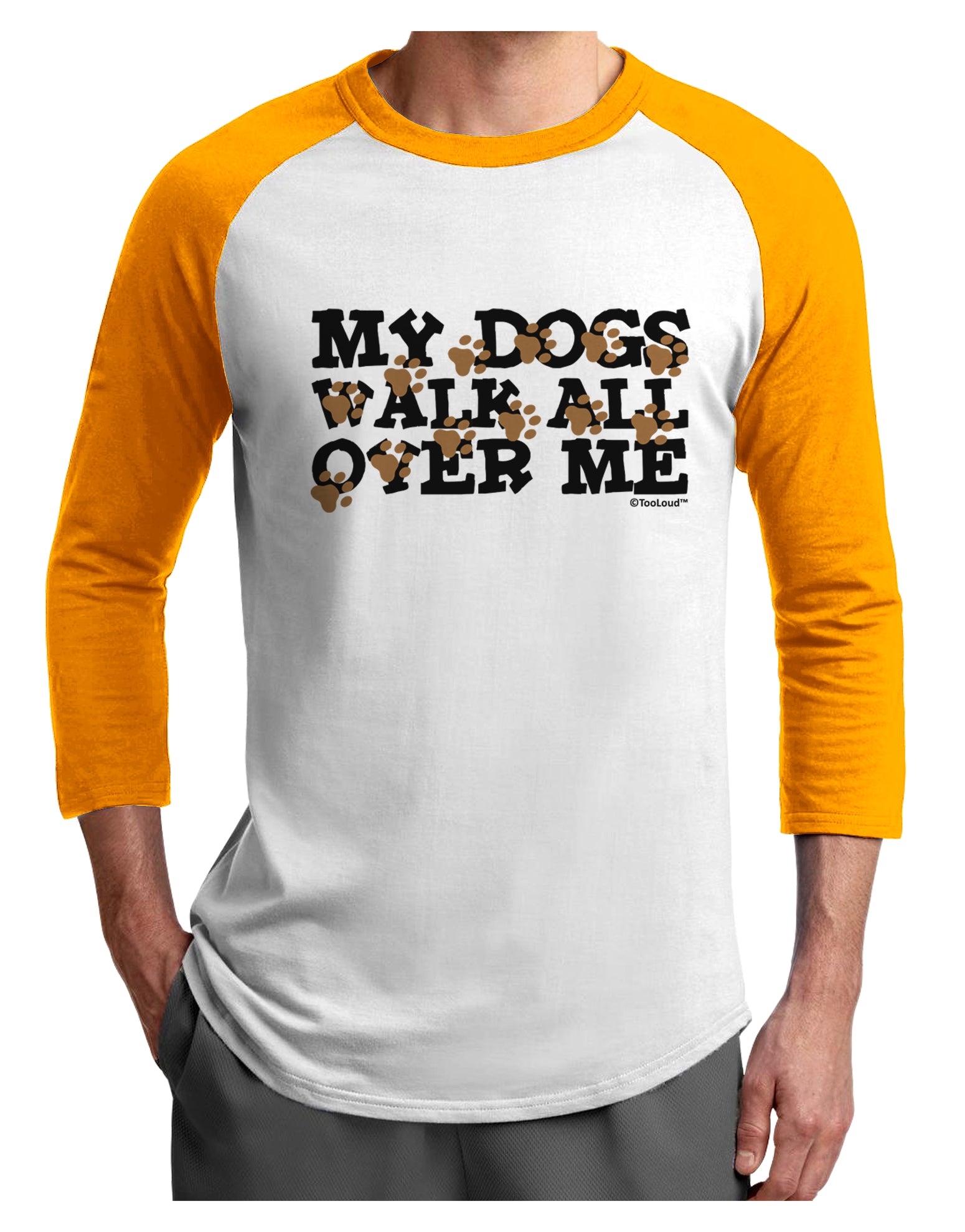 My Dogs Walk All Over Me Adult Raglan Shirt by TooLoud-Raglan Shirt-TooLoud-White-Gold-X-Small-Davson Sales