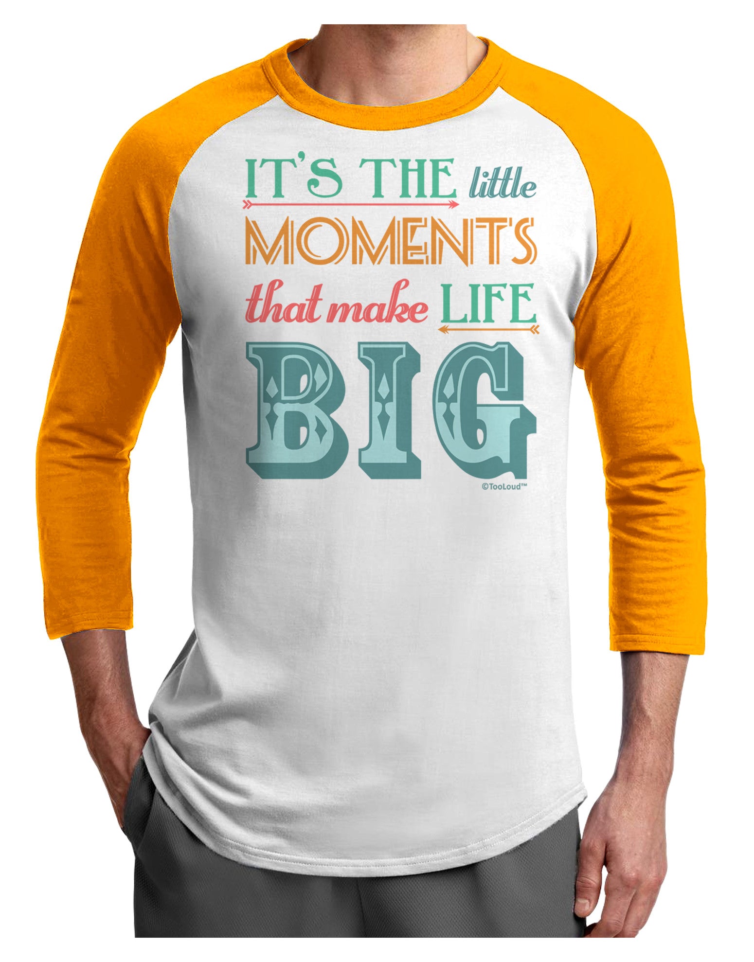 It’s the Little Moments that Make Life Big - Color Adult Raglan Shirt-TooLoud-White-Gold-X-Small-Davson Sales