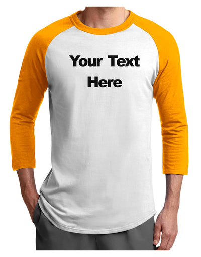 Enter Your Own Words Customized Text Adult Raglan Shirt-Raglan Shirt-TooLoud-White-Gold-X-Small-Davson Sales