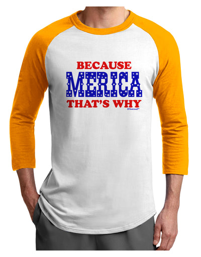 Because Merica That's Why Adult Raglan Shirt-TooLoud-White-Gold-X-Small-Davson Sales