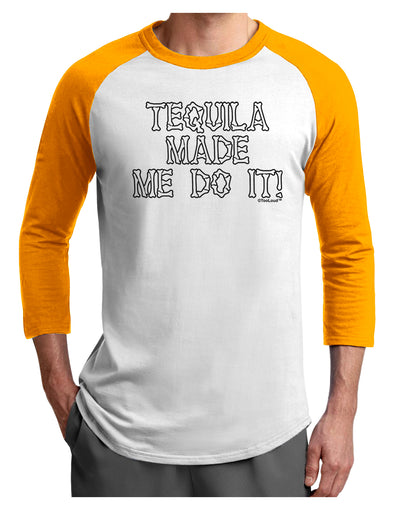 Tequila Made Me Do It - Bone Text Adult Raglan Shirt by TooLoud-TooLoud-White-Gold-X-Small-Davson Sales