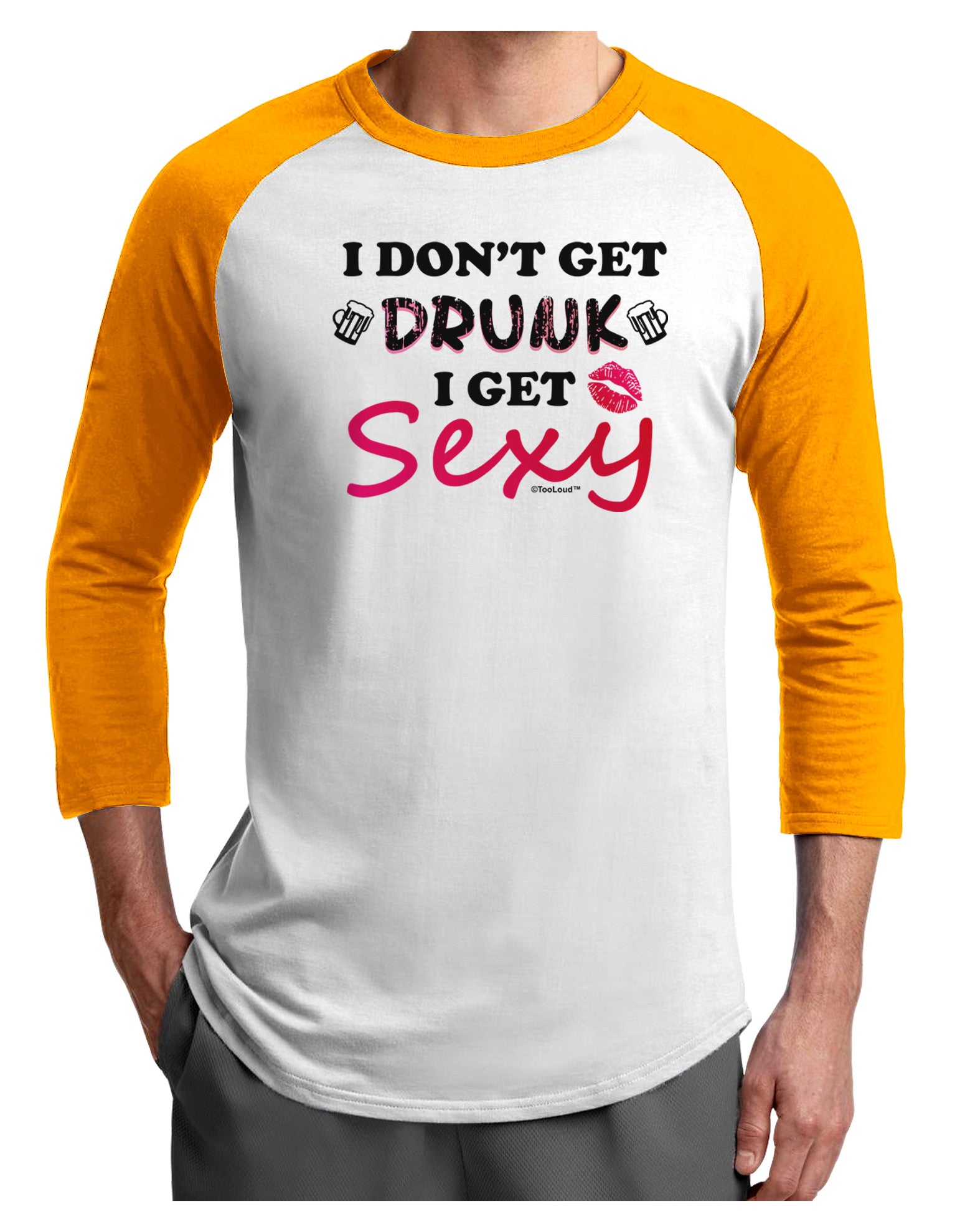 I Don't Get Drunk - Sexy Adult Raglan Shirt-Raglan Shirt-TooLoud-White-Gold-X-Small-Davson Sales