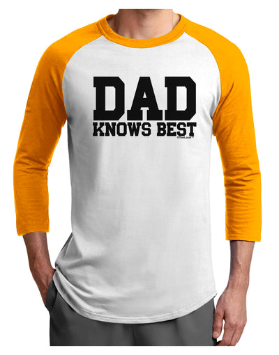 Dad Knows Best Adult Raglan Shirt by TooLoud-TooLoud-White-Gold-X-Small-Davson Sales