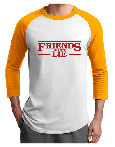 Friends Don't Lie Adult Raglan Shirt by TooLoud-TooLoud-White-Gold-X-Small-Davson Sales