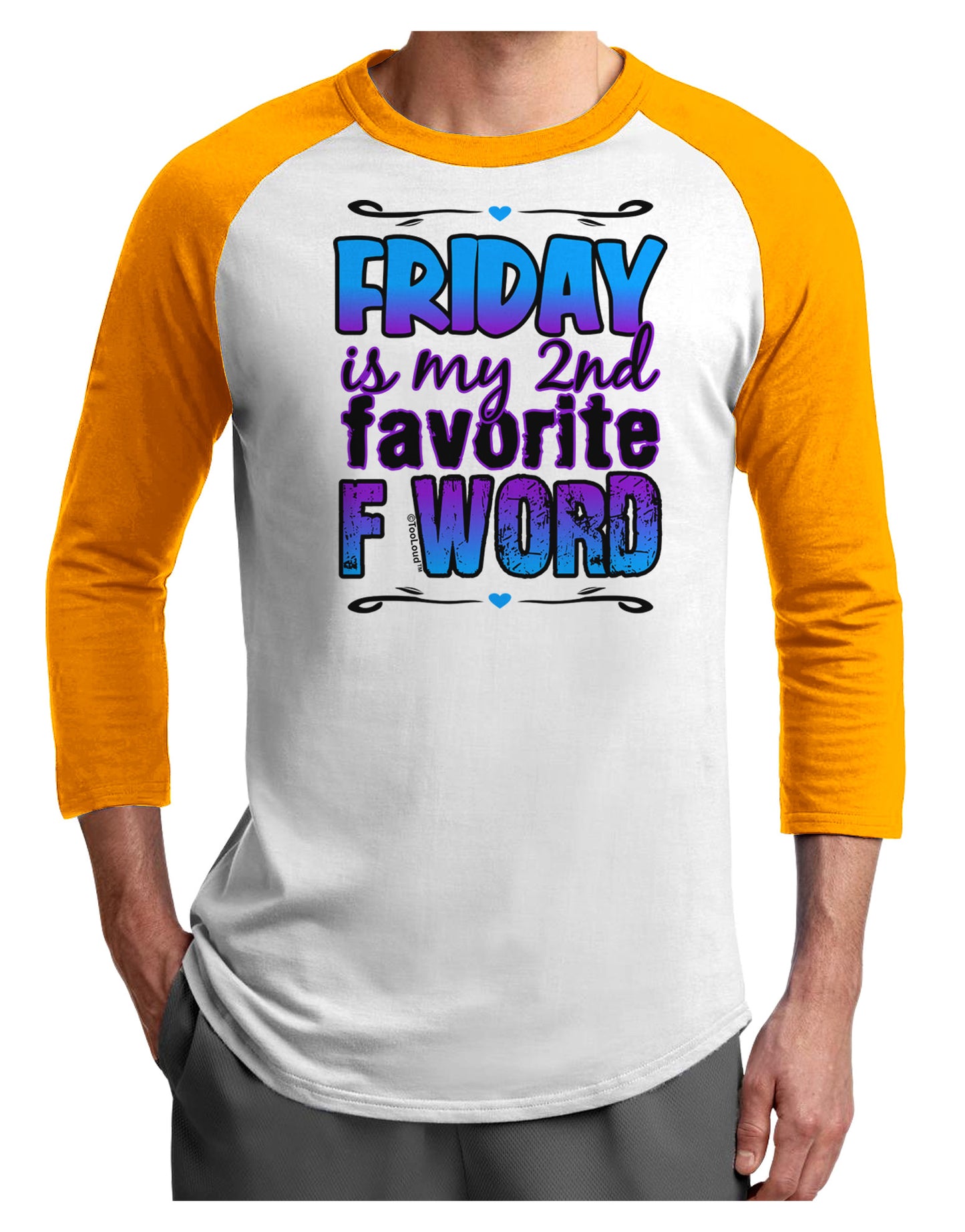 Friday - 2nd Favorite F Word Adult Raglan Shirt-Raglan Shirt-TooLoud-White-Gold-X-Small-Davson Sales