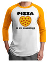 Pizza Is My Valentine Adult Raglan Shirt by TooLoud-TooLoud-White-Gold-X-Small-Davson Sales