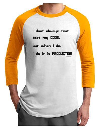 I Don't Always Test My Code Funny Quote Adult Raglan Shirt by TooLoud-Clothing-TooLoud-White-Gold-X-Small-Davson Sales