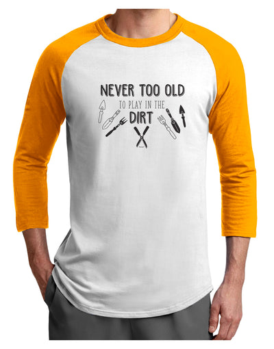 TooLoud You're Never too Old to Play in the Dirt Adult Raglan Shirt-Mens-Tshirts-TooLoud-White-Gold-X-Small-Davson Sales