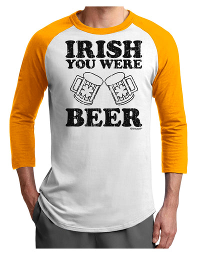 Irish You Were Beer Adult Raglan Shirt by TooLoud-Raglan Shirt-TooLoud-White-Gold-X-Small-Davson Sales