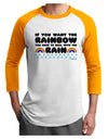 If You Want The Rainbow Quote Adult Raglan Shirt by TooLoud-TooLoud-White-Gold-X-Small-Davson Sales