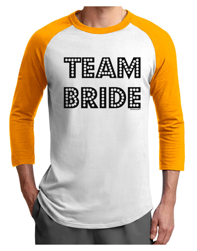 Team Bride Adult Raglan Shirt-TooLoud-White-Gold-X-Small-Davson Sales