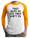 They Hate Us Cuz They Ain't Us Adult Raglan Shirt by TooLoud-Hats-TooLoud-White-Gold-X-Small-Davson Sales