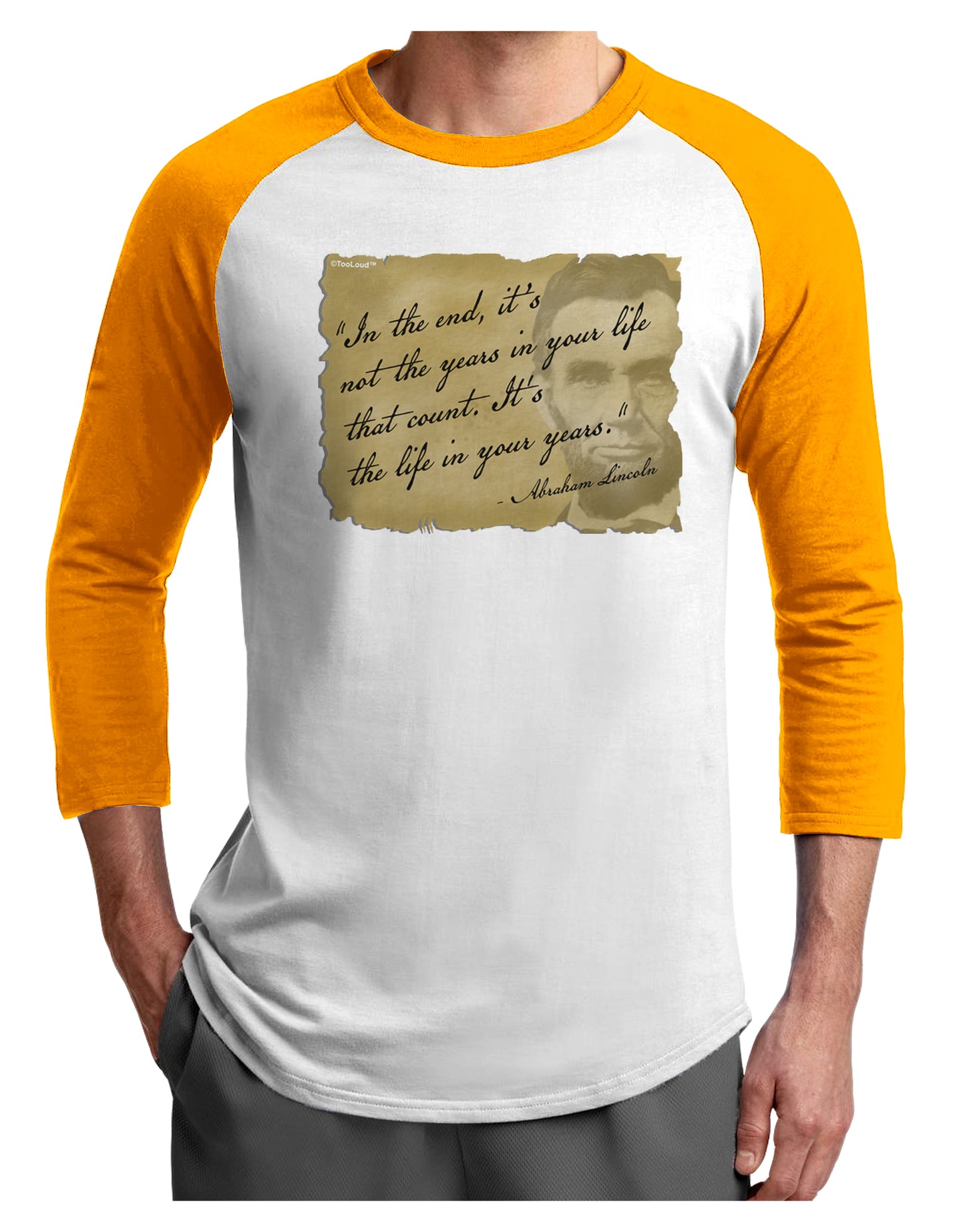 The Life In Your Years Lincoln Adult Raglan Shirt by TooLoud-TooLoud-White-Gold-X-Small-Davson Sales