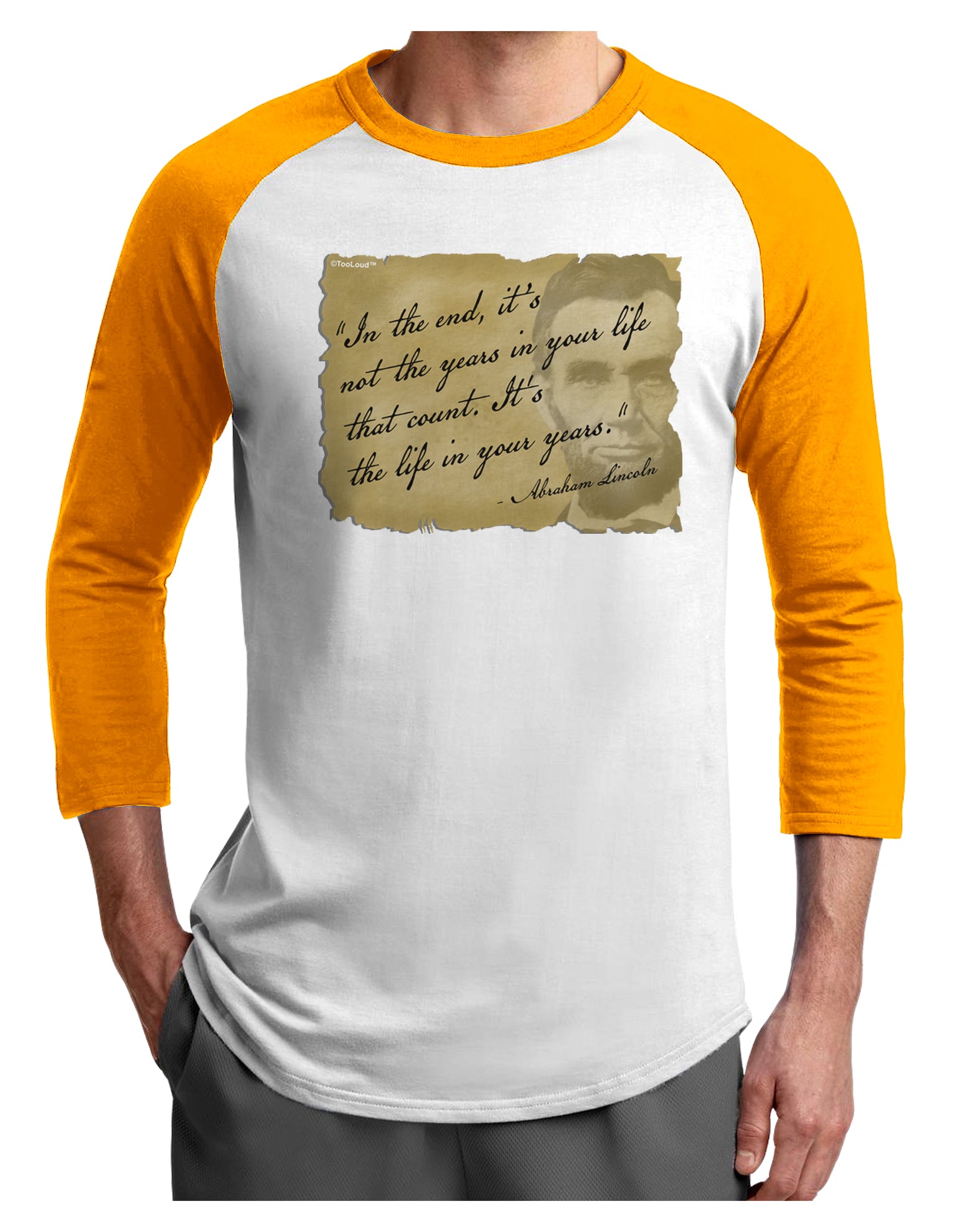 The Life In Your Years Lincoln Adult Raglan Shirt by TooLoud-TooLoud-White-Gold-X-Small-Davson Sales