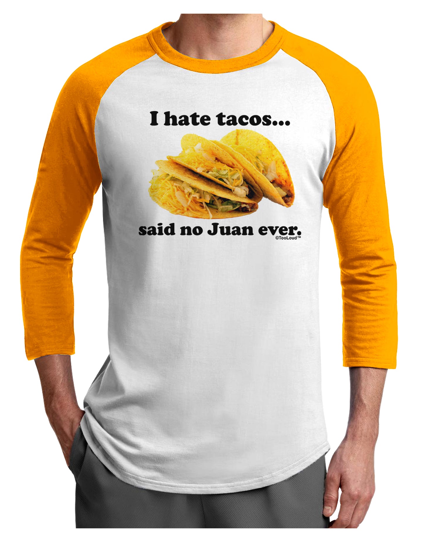 I Hate Tacos Said No Juan Ever Adult Raglan Shirt by TooLoud-TooLoud-White-Gold-X-Small-Davson Sales