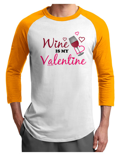 Wine Is My Valentine Adult Raglan Shirt-Raglan Shirt-TooLoud-White-Gold-X-Small-Davson Sales