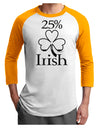 25 Percent Irish - St Patricks Day Adult Raglan Shirt by TooLoud-TooLoud-White-Gold-X-Small-Davson Sales