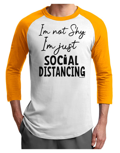 I'm not Shy I'm Just Social Distancing Adult Raglan Shirt White Gold 3
