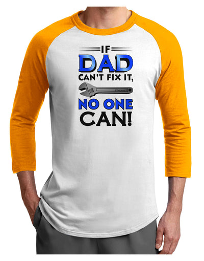 If Dad Can't Fix It Adult Raglan Shirt-Raglan Shirt-TooLoud-White-Gold-X-Small-Davson Sales