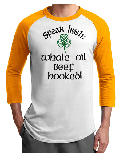 Speak Irish - Whale Oil Beef Hooked Adult Raglan Shirt-TooLoud-White-Gold-X-Small-Davson Sales