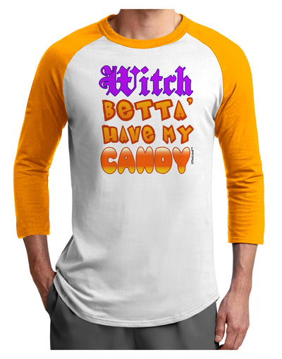 TooLoud Witch Betta Have My Candy Color Adult Raglan Shirt-TooLoud-White-Gold-X-Small-Davson Sales