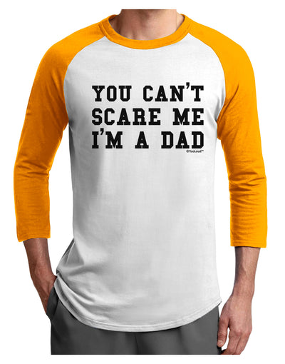 You Can't Scare Me - I'm a Dad Adult Raglan Shirt-Raglan Shirt-TooLoud-White-Gold-X-Small-Davson Sales