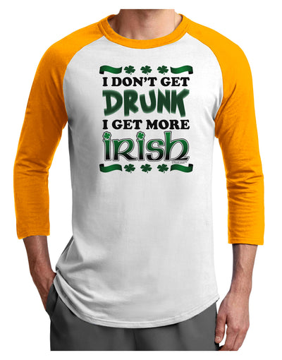 I Don't Get Drunk - Irish Adult Raglan Shirt-Raglan Shirt-TooLoud-White-Gold-X-Small-Davson Sales