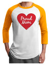 Proud Mom Heart Adult Raglan Shirt-TooLoud-White-Gold-X-Small-Davson Sales