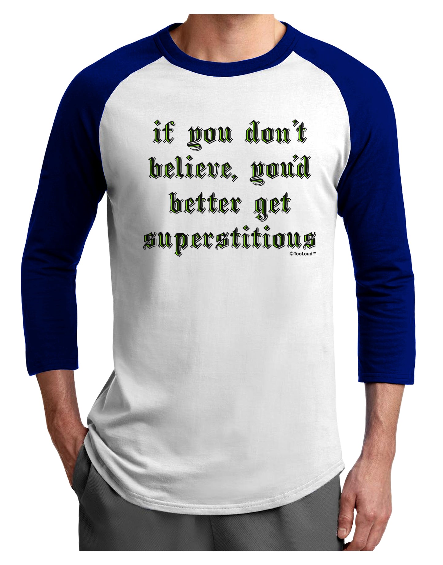 If You Don't Believe You'd Better Get Superstitious Adult Raglan Shirt by TooLoud-Mens T-Shirt-TooLoud-White-Royal-X-Small-Davson Sales