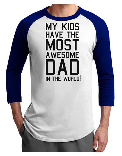 My Kids Have the Most Awesome Dad in the World Adult Raglan Shirt-Raglan Shirt-TooLoud-White-Royal-X-Small-Davson Sales