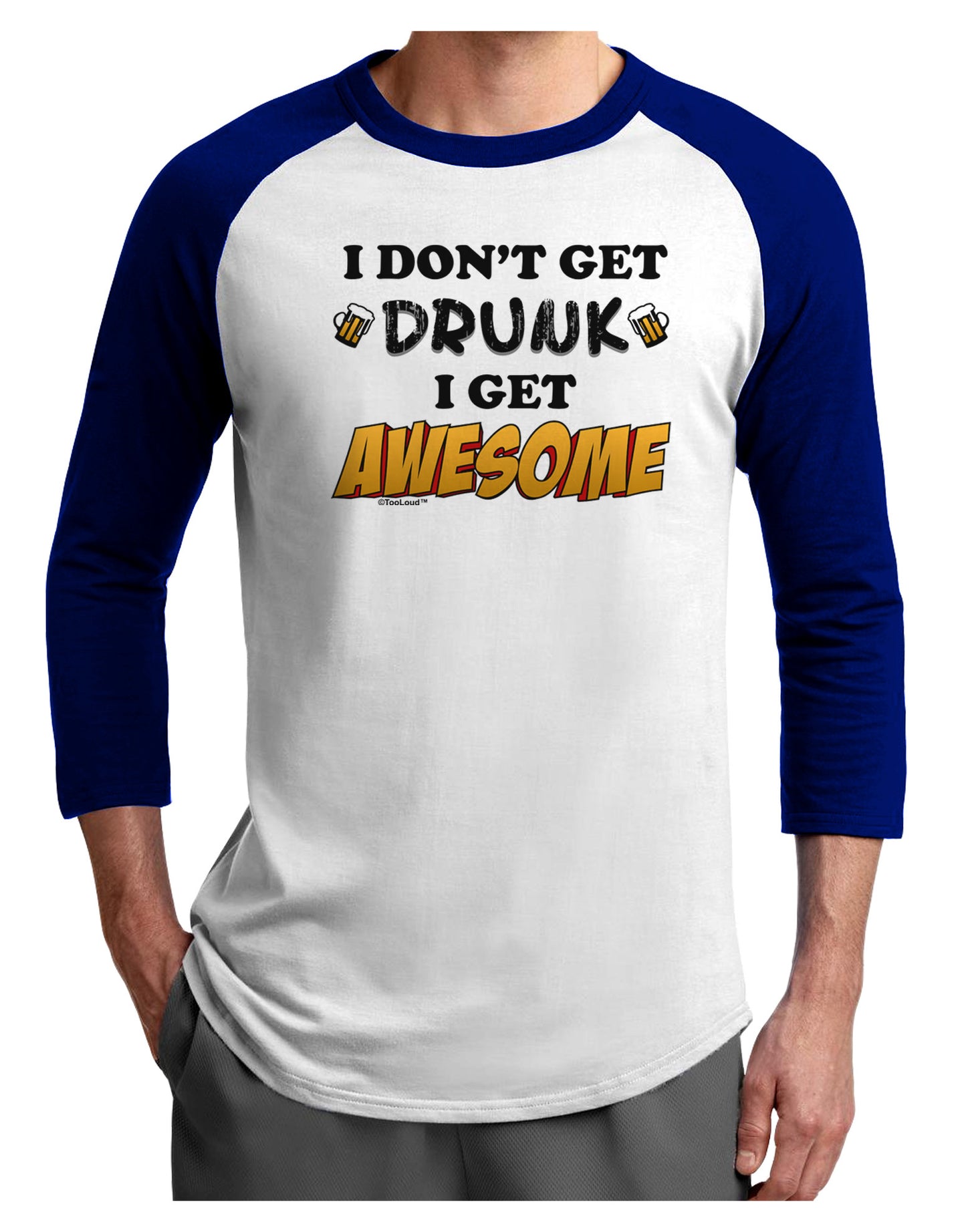I Don't Get Drunk - Awesome Adult Raglan Shirt-Raglan Shirt-TooLoud-White-Royal-X-Small-Davson Sales