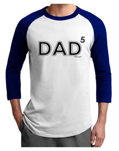 Dad to the Fifth Power - Dad of Five Adult Raglan Shirt-Raglan Shirt-TooLoud-White-Royal-X-Small-Davson Sales