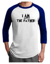 I Am The Father Adult Raglan Shirt by TooLoud-TooLoud-White-Royal-X-Small-Davson Sales