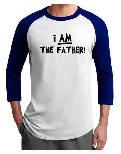 I Am The Father Adult Raglan Shirt by TooLoud-TooLoud-White-Royal-X-Small-Davson Sales