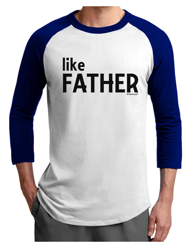 Matching Like Father Like Son Design - Like Father Adult Raglan Shirt by TooLoud-TooLoud-White-Royal-X-Small-Davson Sales