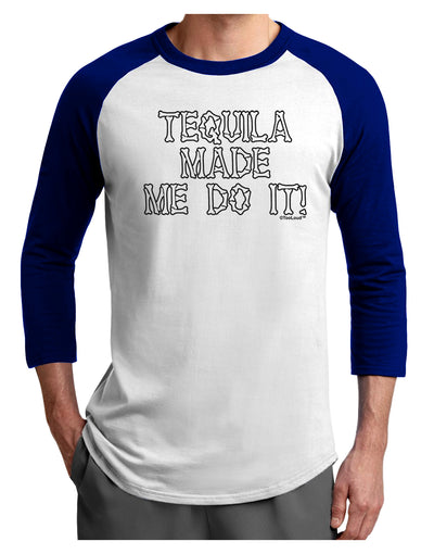 Tequila Made Me Do It - Bone Text Adult Raglan Shirt by TooLoud-TooLoud-White-Royal-X-Small-Davson Sales