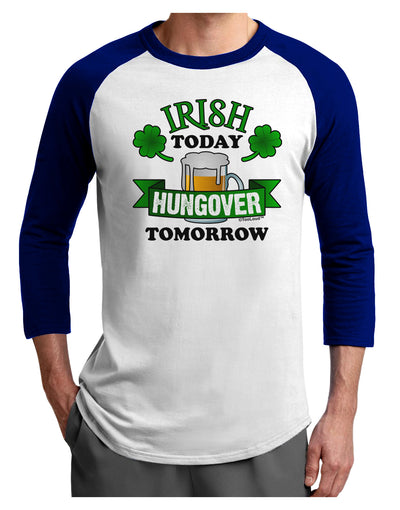 Irish Today Hungover Tomorrow Adult Raglan Shirt-Raglan Shirt-TooLoud-White-Royal-X-Small-Davson Sales