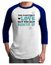 Can't Buy Love Rescue It Adult Raglan Shirt-TooLoud-White-Royal-X-Small-Davson Sales