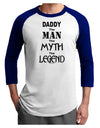 Daddy The Man The Myth The Legend Adult Raglan Shirt by TooLoud-TooLoud-White-Royal-X-Small-Davson Sales