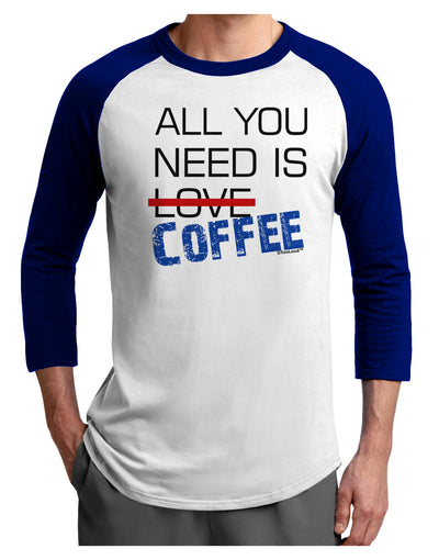 All You Need Is Coffee Adult Raglan Shirt-TooLoud-White-Royal-X-Small-Davson Sales