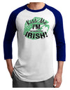 I'm Pretending To Be Irish Adult Raglan Shirt-Raglan Shirt-TooLoud-White-Royal-X-Small-Davson Sales