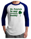 St Patrick is my Drinking Buddy Adult Raglan Shirt-Raglan Shirt-TooLoud-White-Royal-X-Small-Davson Sales