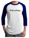 Hashtag AllLivesMatter Adult Raglan Shirt-TooLoud-White-Royal-X-Small-Davson Sales