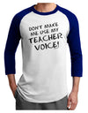 Don't Make Me Use My Teacher Voice Adult Raglan Shirt-TooLoud-White-Royal-X-Small-Davson Sales