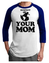 Respect Your Mom - Mother Earth Design Adult Raglan Shirt-TooLoud-White-Royal-X-Small-Davson Sales