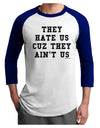They Hate Us Cuz They Ain't Us Adult Raglan Shirt by TooLoud-Hats-TooLoud-White-Royal-X-Small-Davson Sales
